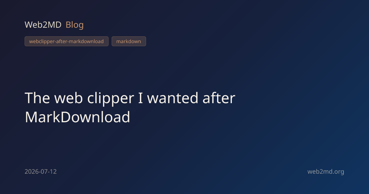 The web clipper I wanted after MarkDownload | Web2MD Blog