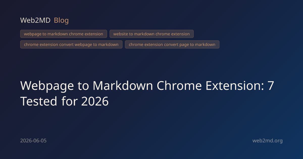 Webpage to Markdown Chrome Extension: 7 Tested for 2026 | Web2MD Blog